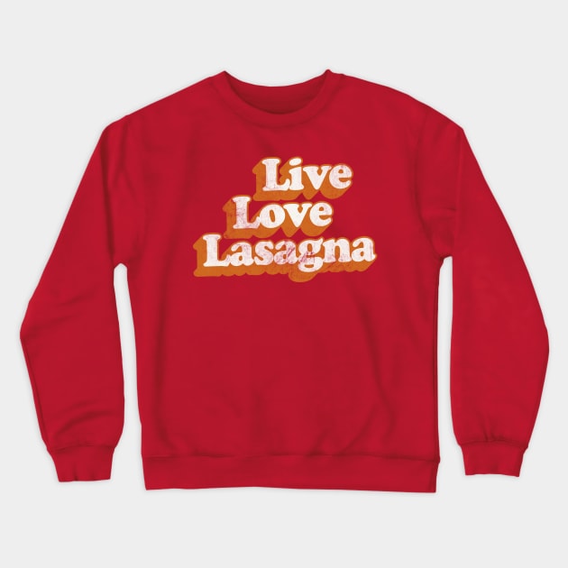 Live Love Lasagna / Meme Design Crewneck Sweatshirt by DankFutura